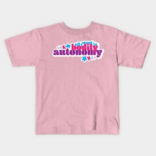 All I Want Is Bodily Autonomy - Stars Cool Kids T-Shirt